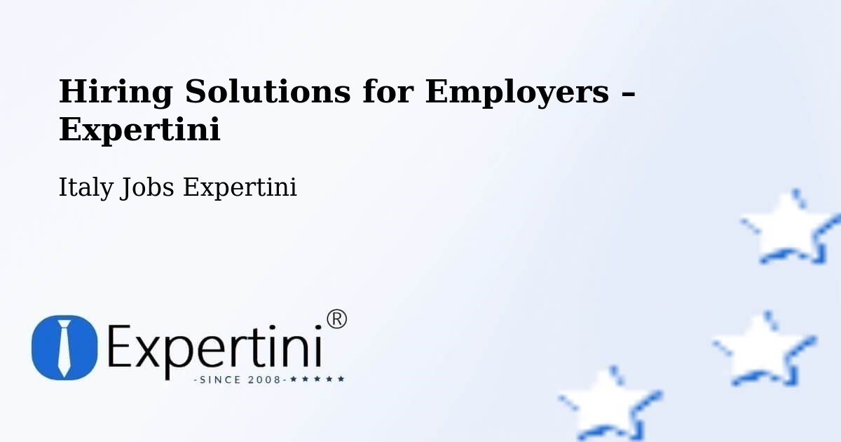 Hiring Solutions for Employers in Stia - Stia, Italy Jobs Expertini